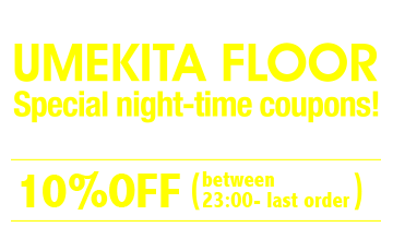 UMEKITA FLOOR Special night-time coupon!
